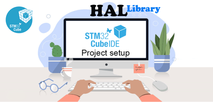 آموزش STM32 با توابع HAL قسمت دوم: پیکربندی پروژه و محیط CubeIDE